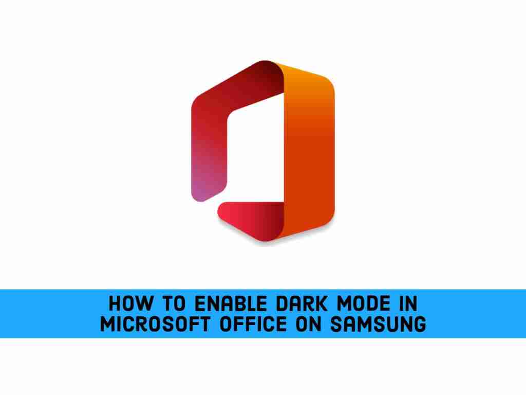 Adobe Post 20210522 0054550.6410115482348848 compress98 How to Enable Dark Mode in Microsoft Office on Samsung