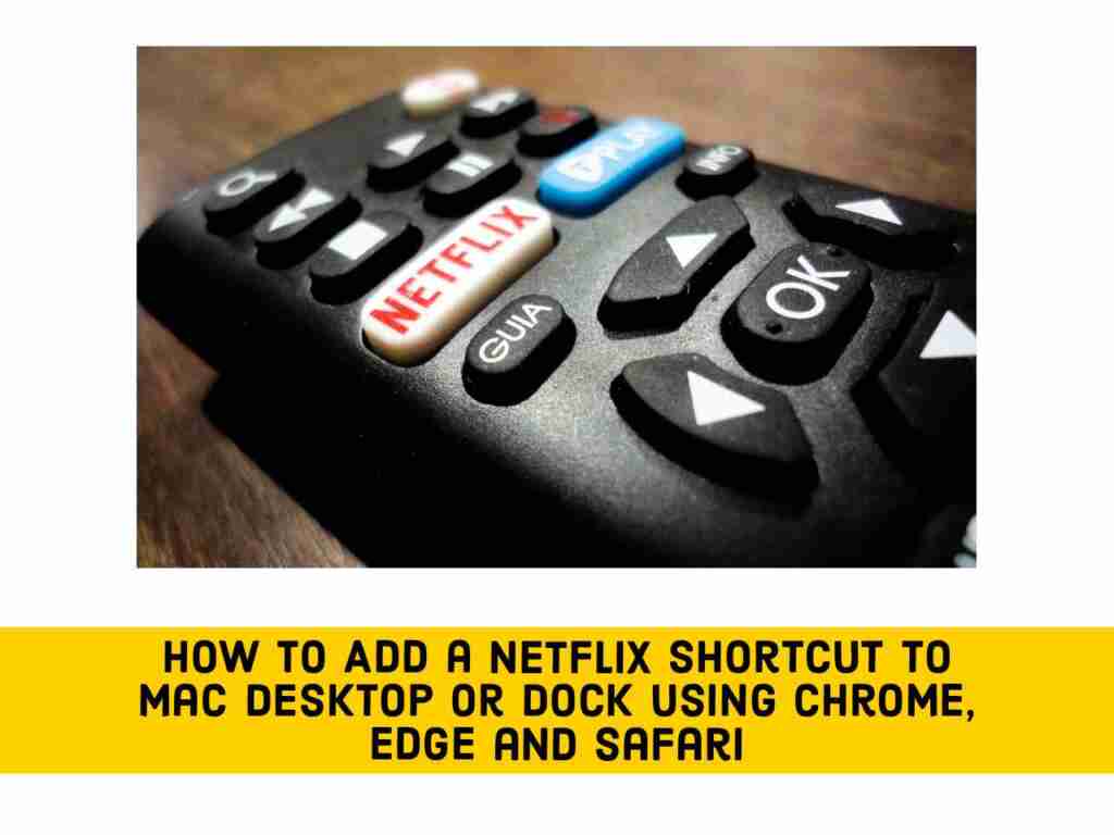 Adobe Post 20210523 1341150.16678183602661756 compress0 How to Add a Netflix Shortcut to Mac Desktop or Dock using Browsers