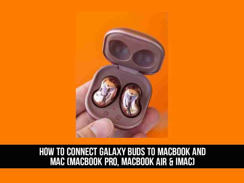 Adobe Post 20210526 1124410.46270444210914086 compress23 How to Connect Galaxy Buds to your MacBook and Mac Easily
