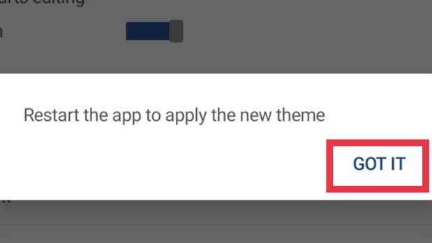 tap on 'GOT IT' to restart the app to apply the new theme