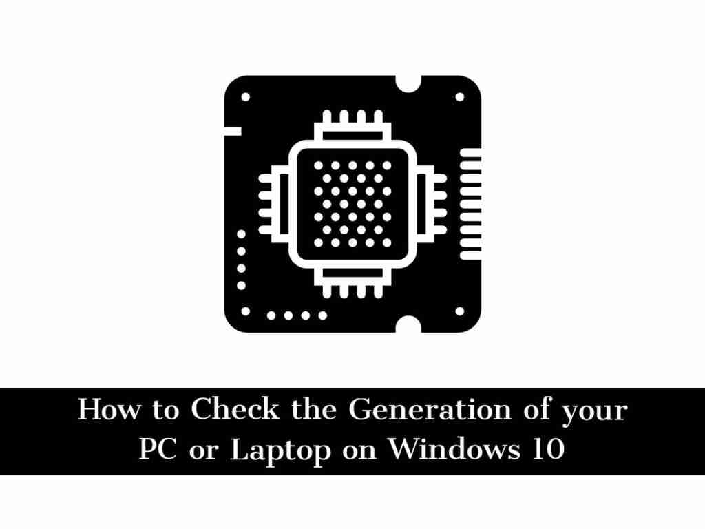 Adobe Post 20210617 1557370.1837880634400766 compress53 How to Check the Generation of your PC or Laptop on Windows 10