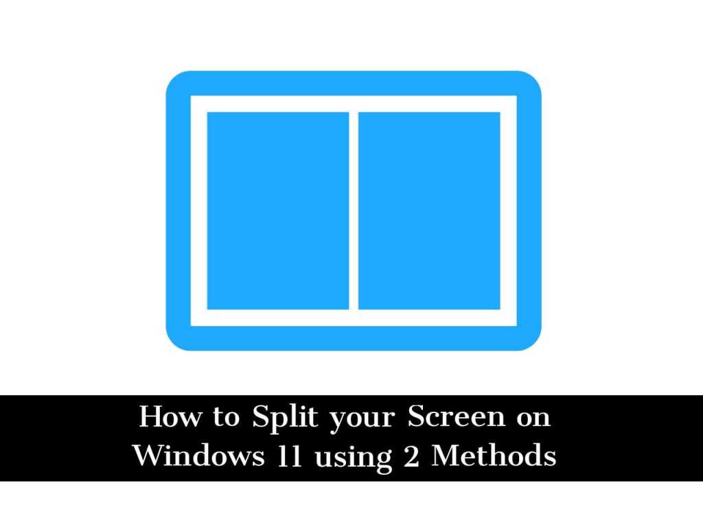 Adobe Post 20210624 2340200.1328683971494844 compress8 How to Split Your Screen on Windows 11 into 2, 3, and 4 Sections (4 Methods)