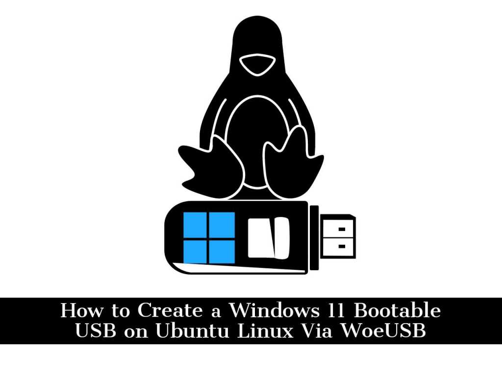 Adobe Post 20210629 1251530.3285028432226933 compress97 How to Create a Windows 11 Bootable USB on Ubuntu Linux Via WoeUSB