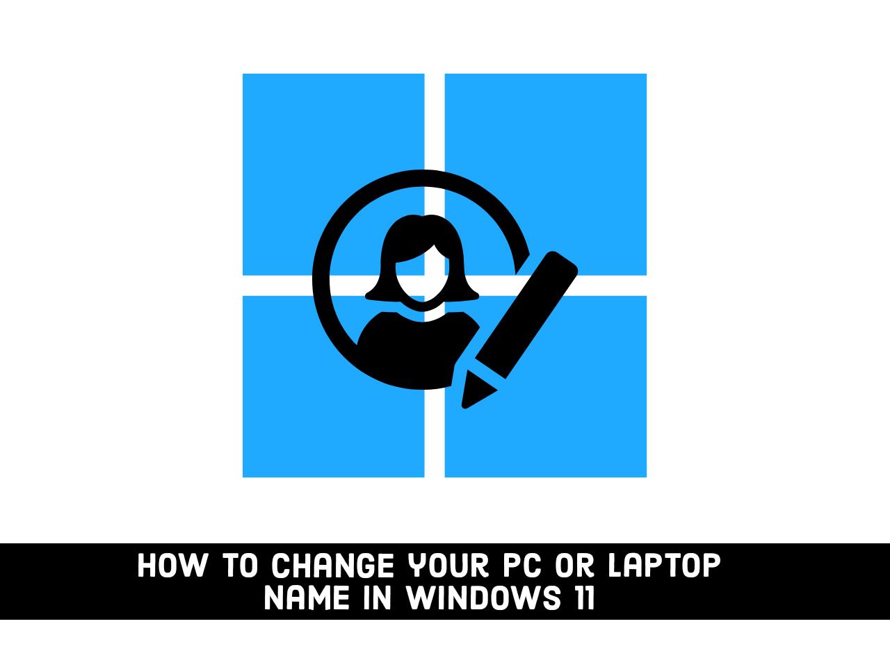 how to change laptop name in windows 11 pro