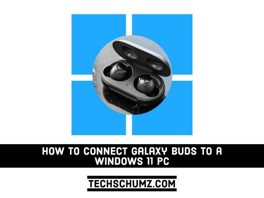 Adobe Post 20210922 2352590.03125887389907578 compress94 How to Connect Galaxy Buds to a Windows 11 PC