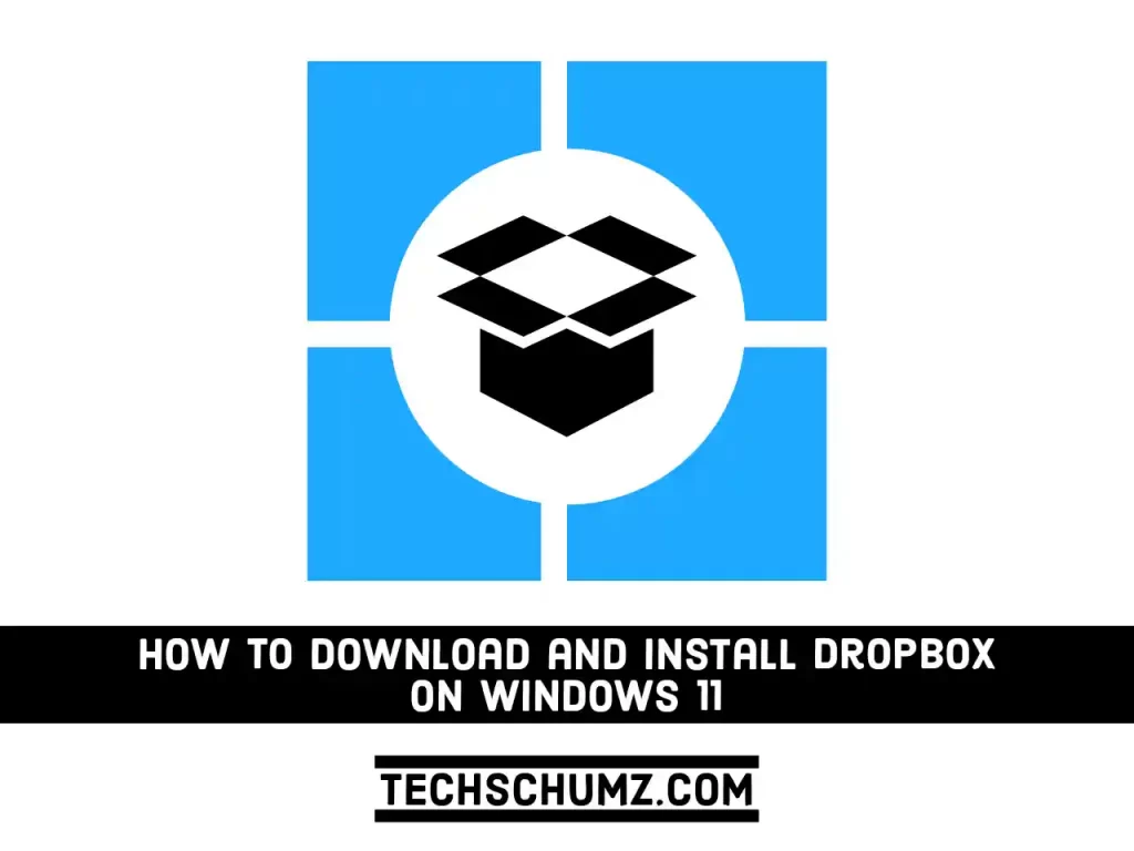 Adobe Post 20211119 2203570.8130935336460539 compress39 How to Install Dropbox on a Windows 11 PC |How to Use it|