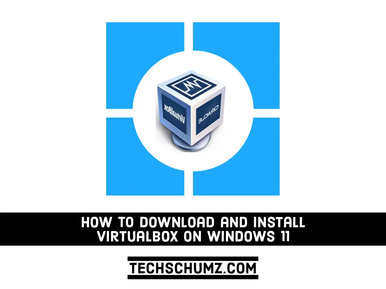 How to Download and Install VirtualBox on a Windows 11 PC or laptop |  Techschumz