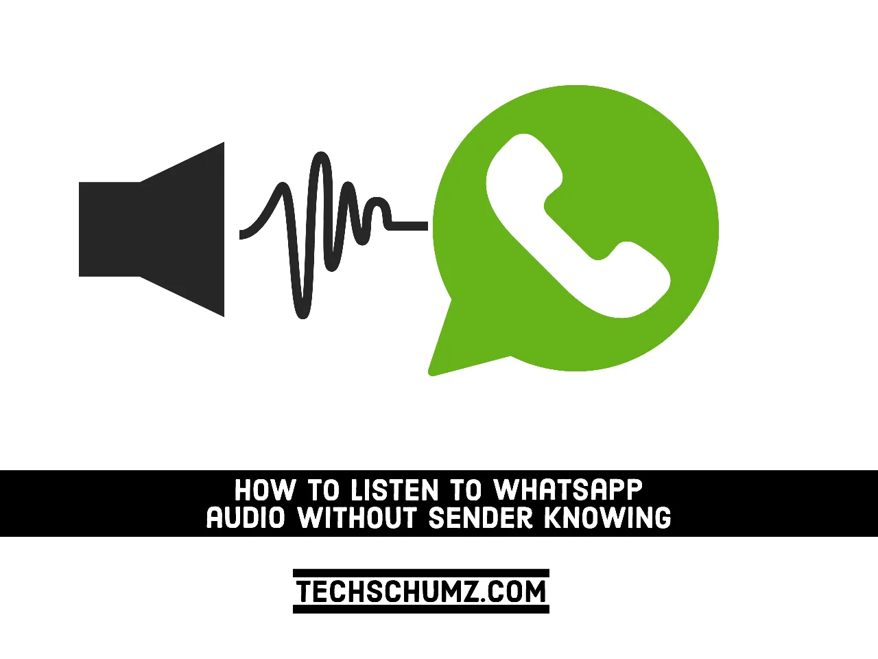 how-to-listen-to-whatsapp-audio-without-sender-knowing-techschumz