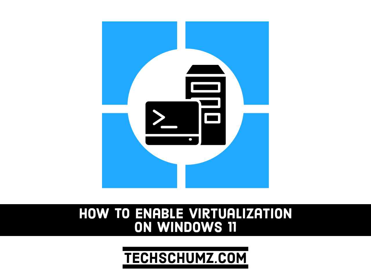 How to Enable Virtualization On Your Windows 11 PC  Techschumz