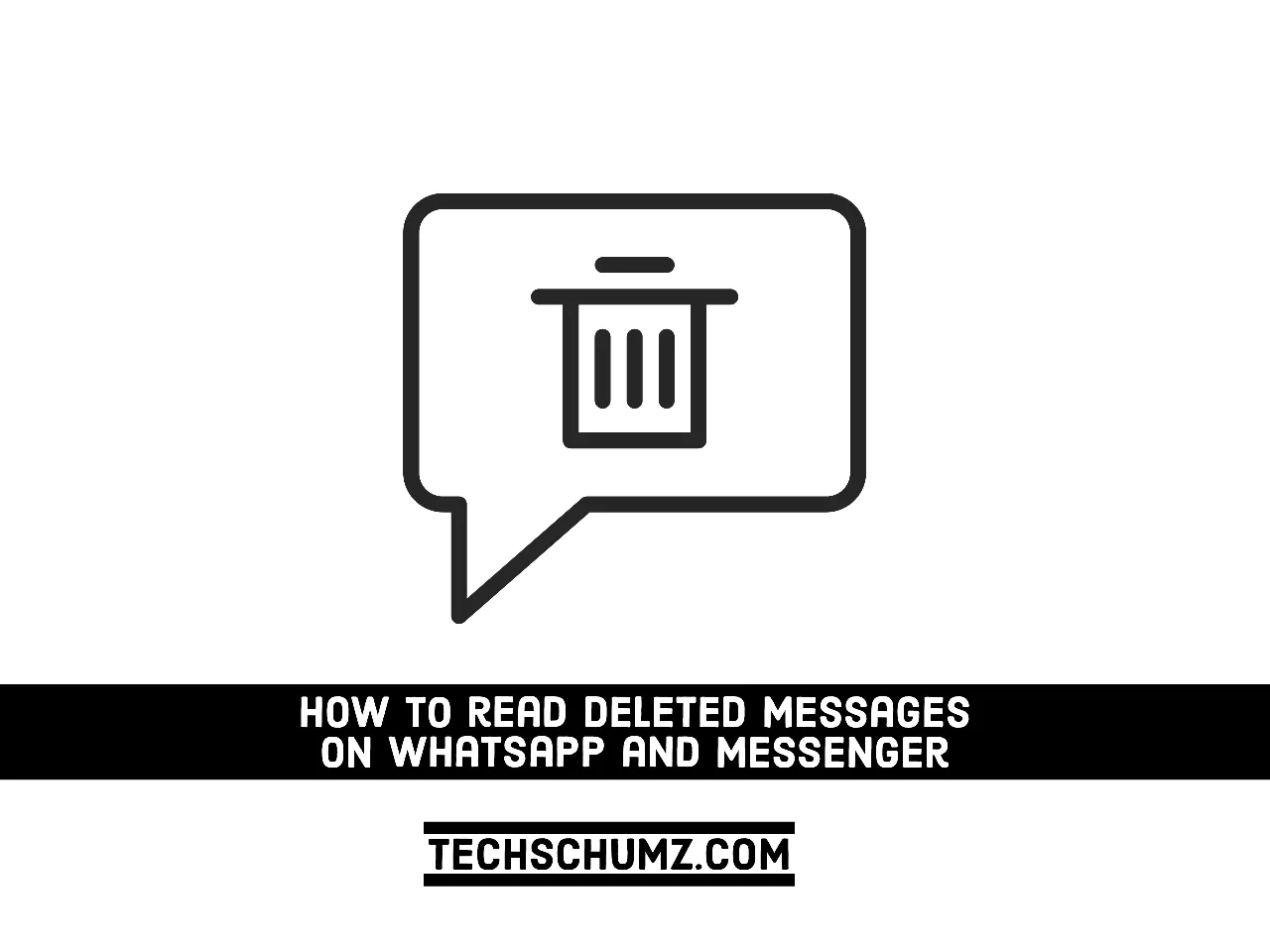 how-to-read-deleted-messages-on-whatsapp-and-messenger-techschumz