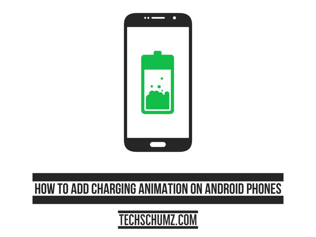 add charing animations on android phones Techschumz How To Add Charging Animation On Android Phones