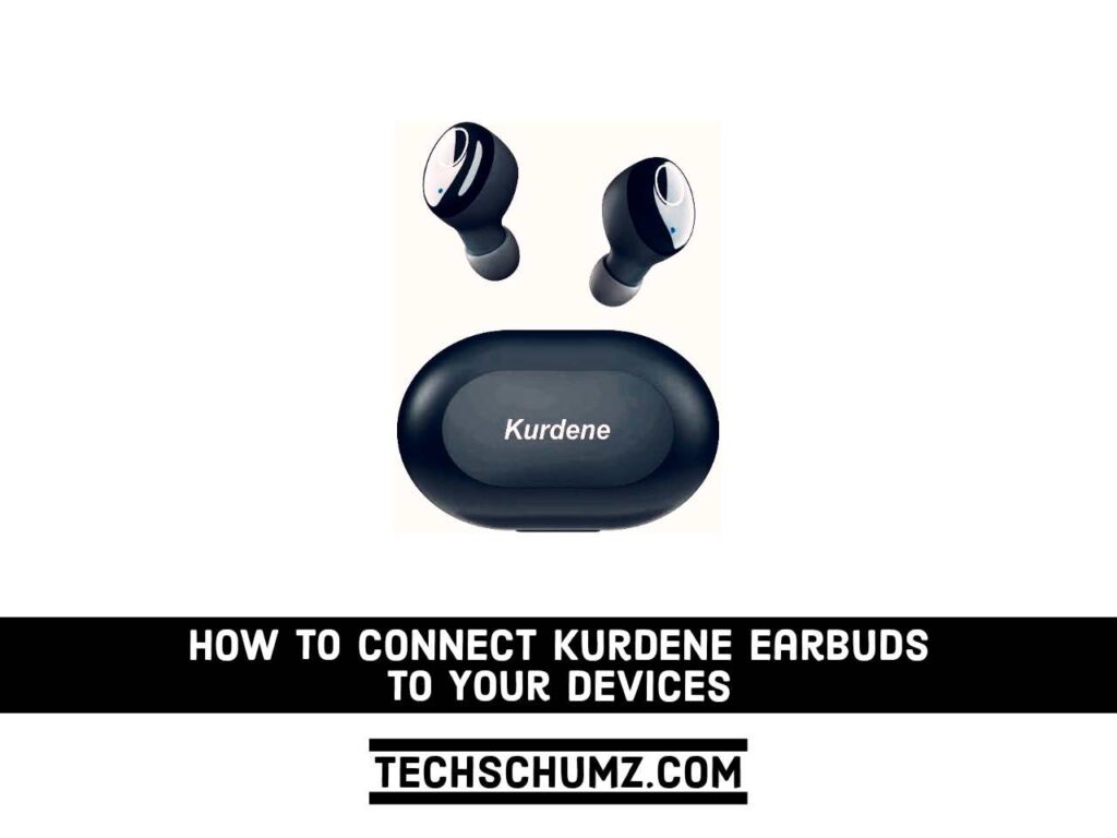 CC Express 20220415 1254230.34248481131783004 compress27 How To Connect Your Kurdene Earbuds To Your Devices