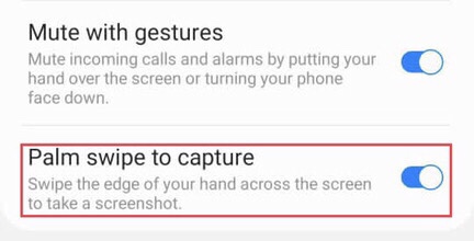 Now turn on “Palm swipe and capture” and swipe the edge of your hand across the screen to capture a screenshot