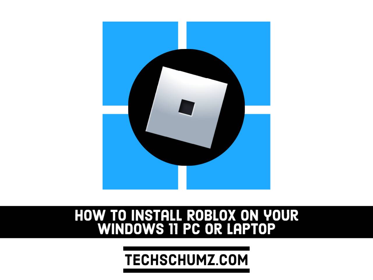 How to Install Roblox on Your Windows 11 PC or Laptop
