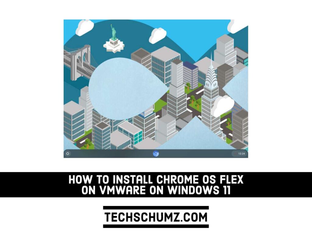 Install Chrome OS Flex on VMware on Windows 11