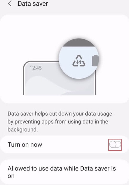 Enable the on your phone “Data saver” by tapping on the “Turn on” button.