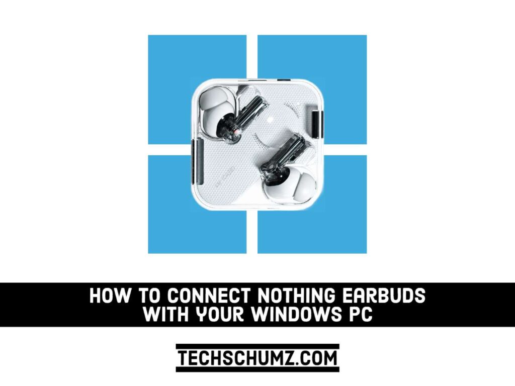 Connect Nothing earbuds to your Windows PC