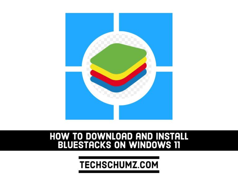 How To Download And Install BlueStacks On Windows 11 PC | Techschumz