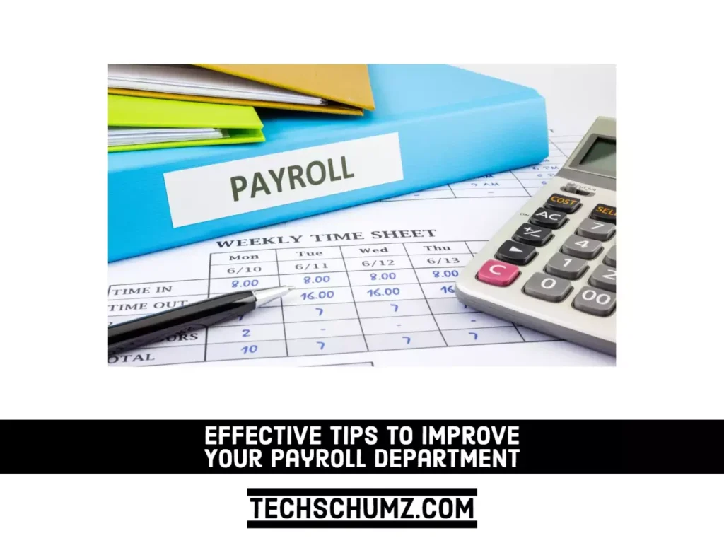 Effective Tips to Improve Your Payroll Department