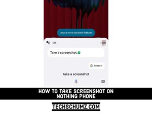 How to Take Screenshots on Your Nothing Phone 1 | Techschumz