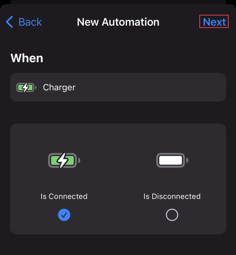 Choose from “Is Connected” or “Is Disconnected,” then tap on the “Next” button.