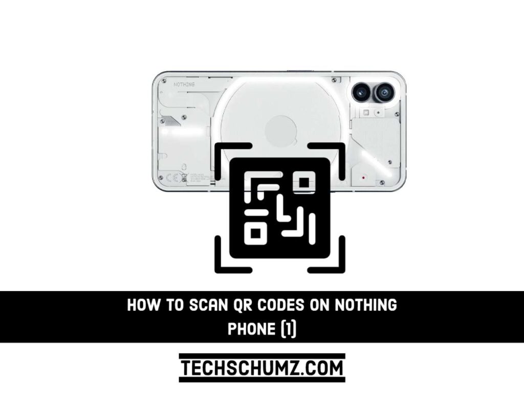 scan QR codes on Nothing Phone - Featured image