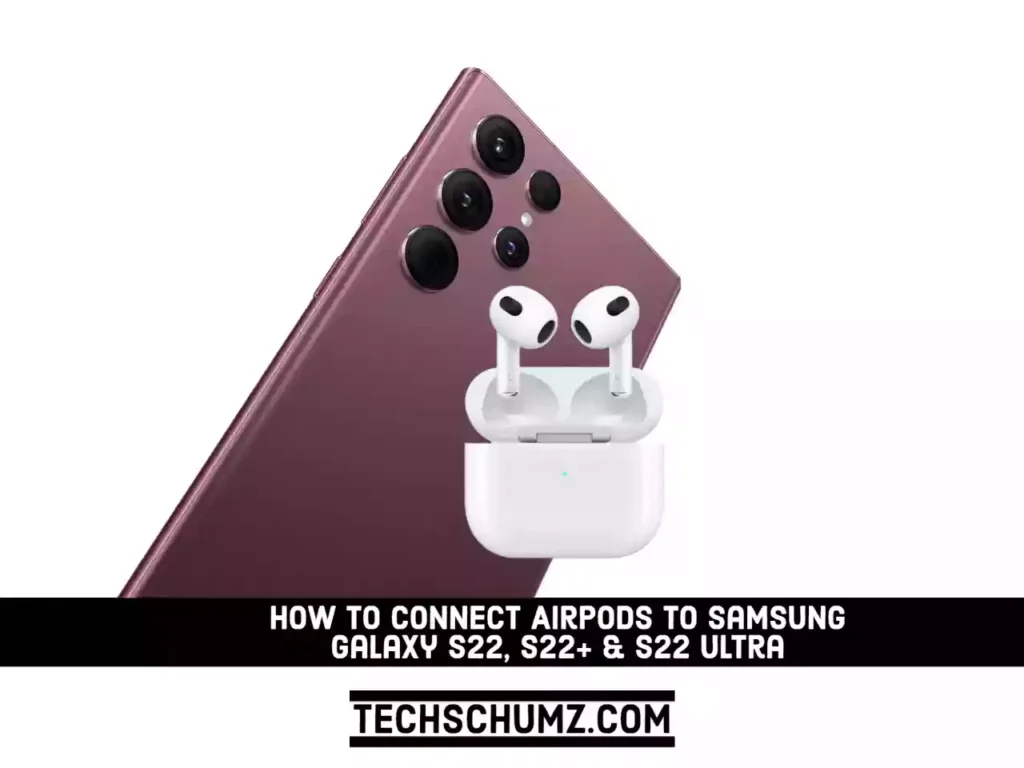 Connect AirPods to Samsung Galaxy S22, S22+ & S22 Ultra