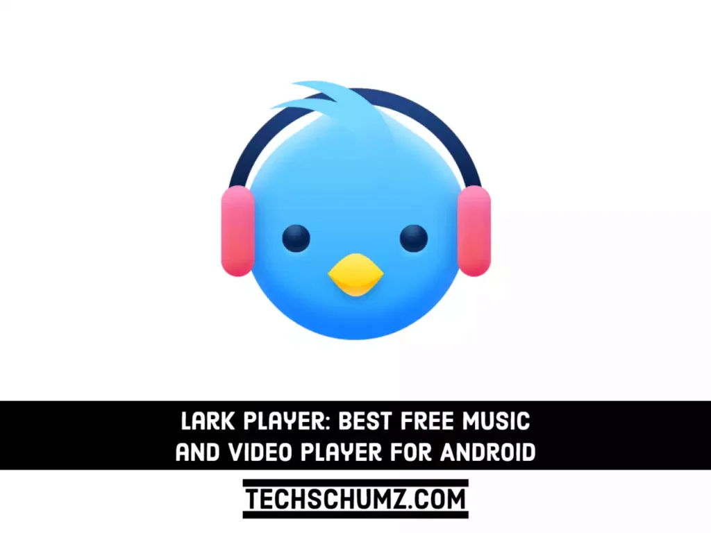 Lark Player Best Free Music and Video Player for Android Lark Player: Best Free Music and Video Player for Android 