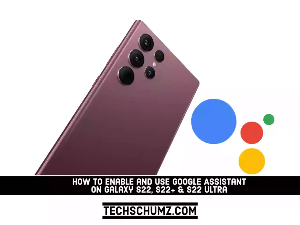 Enable and Use Google Assistant On Galaxy S22, S22+ & S22 Ultra