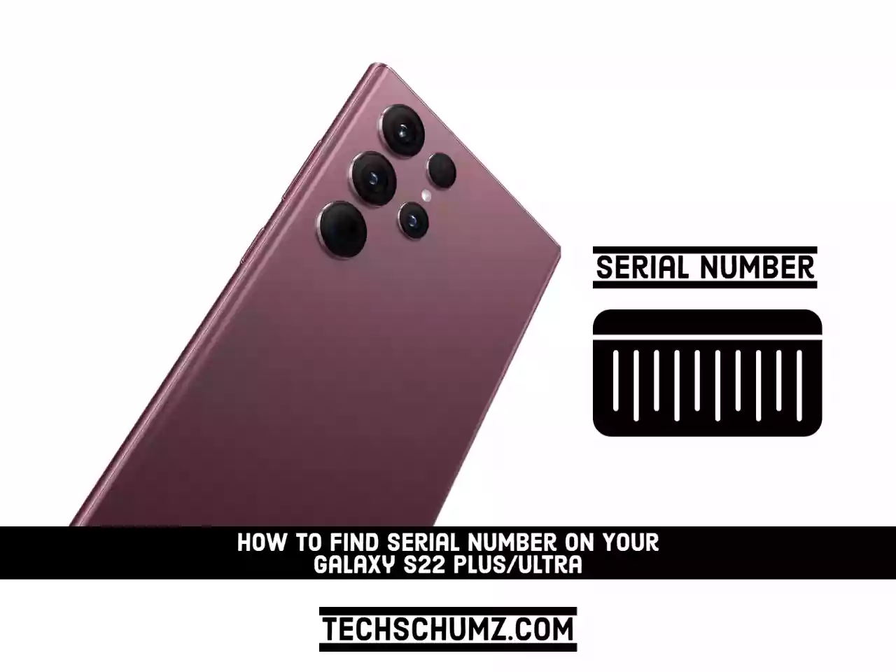 how-to-find-serial-number-on-your-galaxy-s22-plus-ultra-techschumz