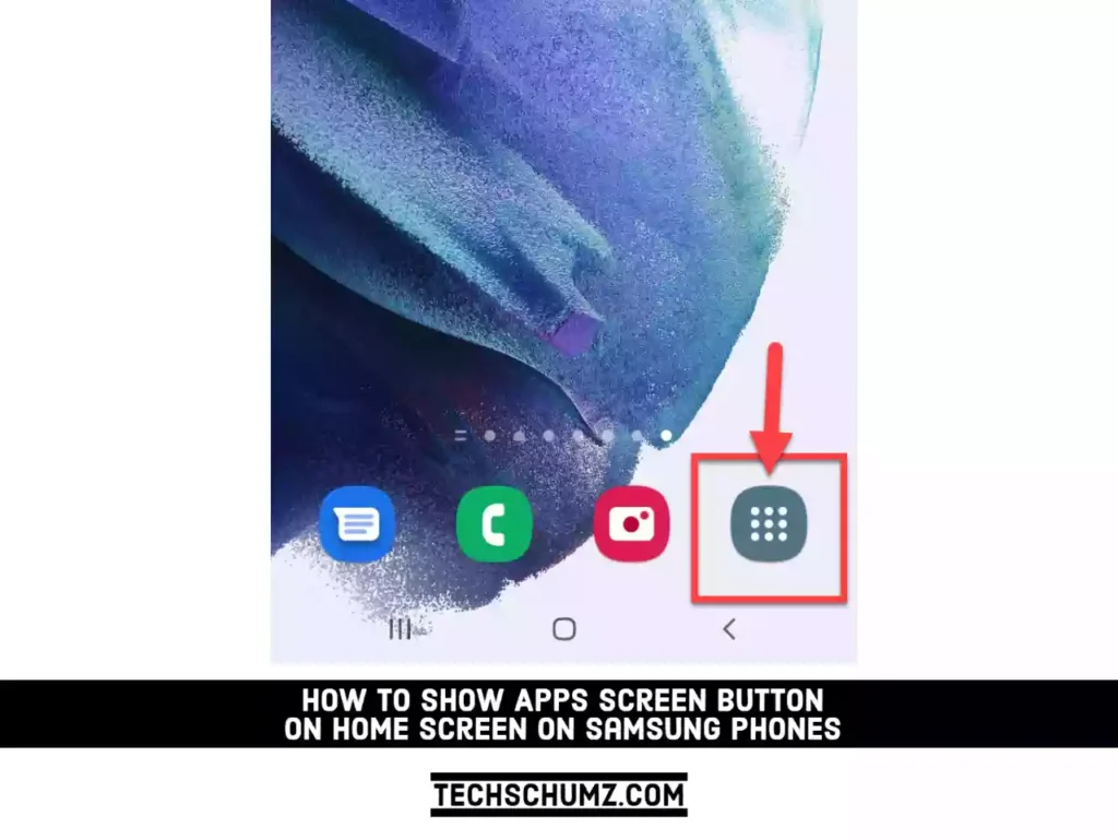 How to Show Apps Screen Button on Home Screen on Samsung Phones