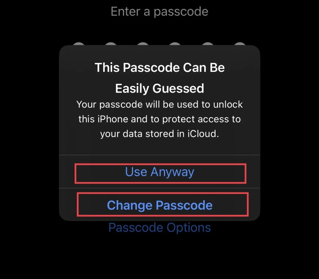 If you want to have this passcode, tap on "Use Anyway" if not, tap "Change Passcode."