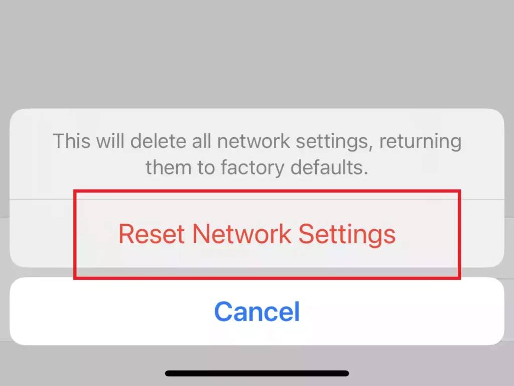 Tap Reset Network Settings to confirm. This will reset your iPhone's network settings