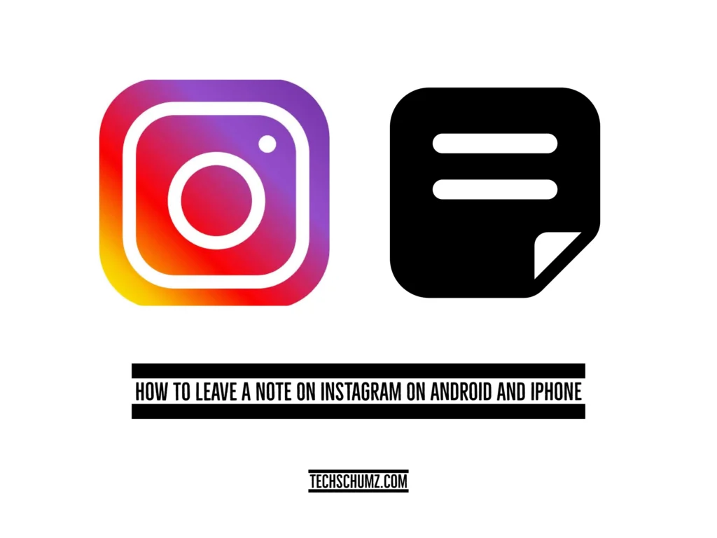 Leave anote on instagram on android and iphone Techschumz