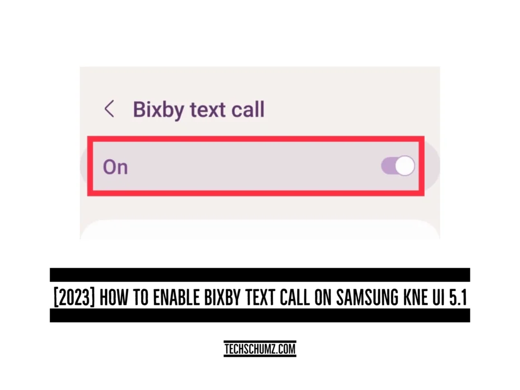 Enable Bixby Text Call <strong>[2023] How To Enable Bixby Text Call On Samsung One UI 5.1</strong>
