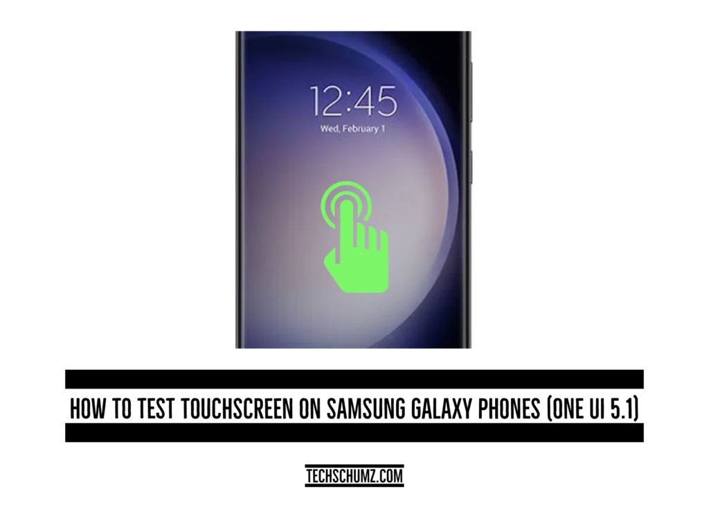 Test Touchscreen of samsung How To Test Touchscreen On Samsung Galaxy Phones (One UI 5.1)
