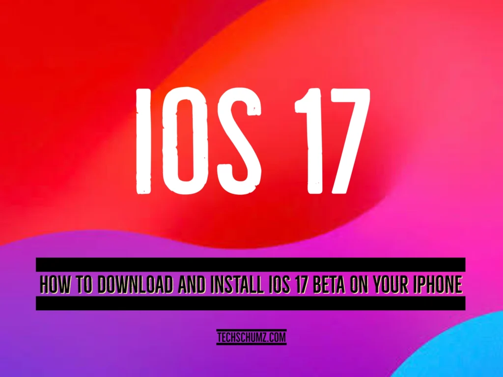 SQHS7350 How To Download And Install iOS 17 Beta On Your iPhone: A Step-by-Step Guide