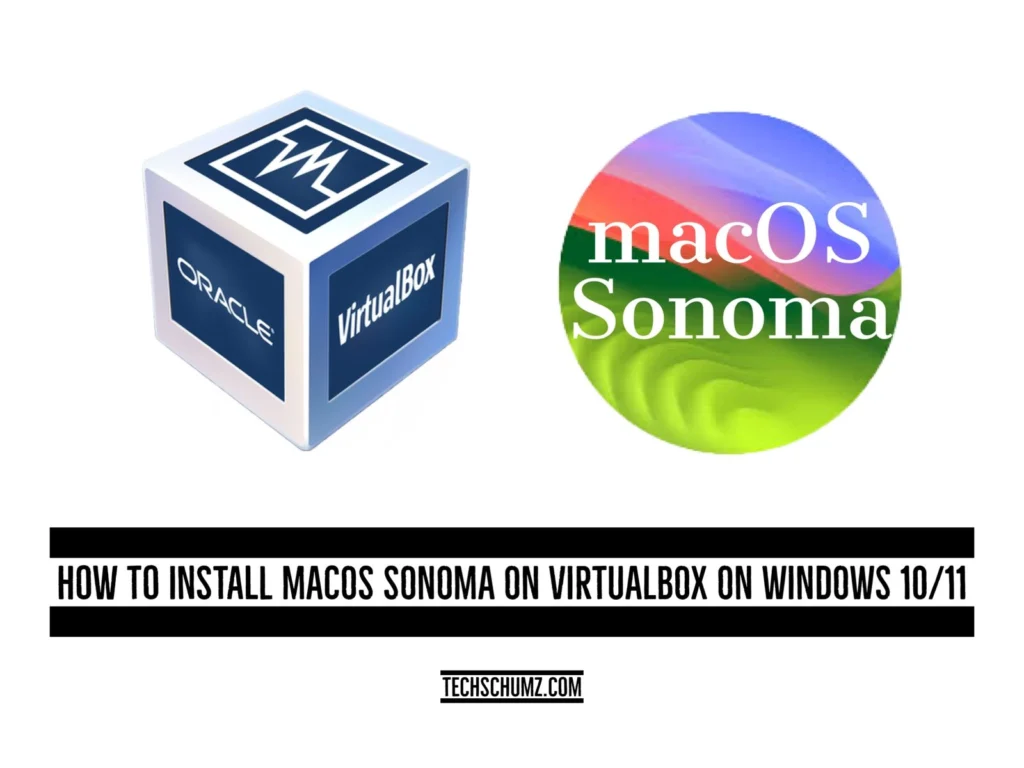Install macOS Sonoma on VirtualBox on Windows How To Install macOS Sonoma On VirtualBox On Windows 10/11