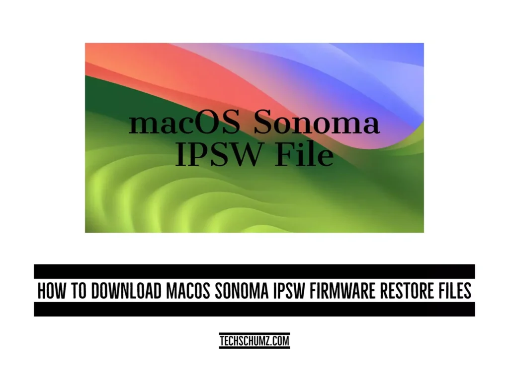 Download macOS Sonoma IPSW File How To Download macOS Sonoma IPSW Firmware Restore Files