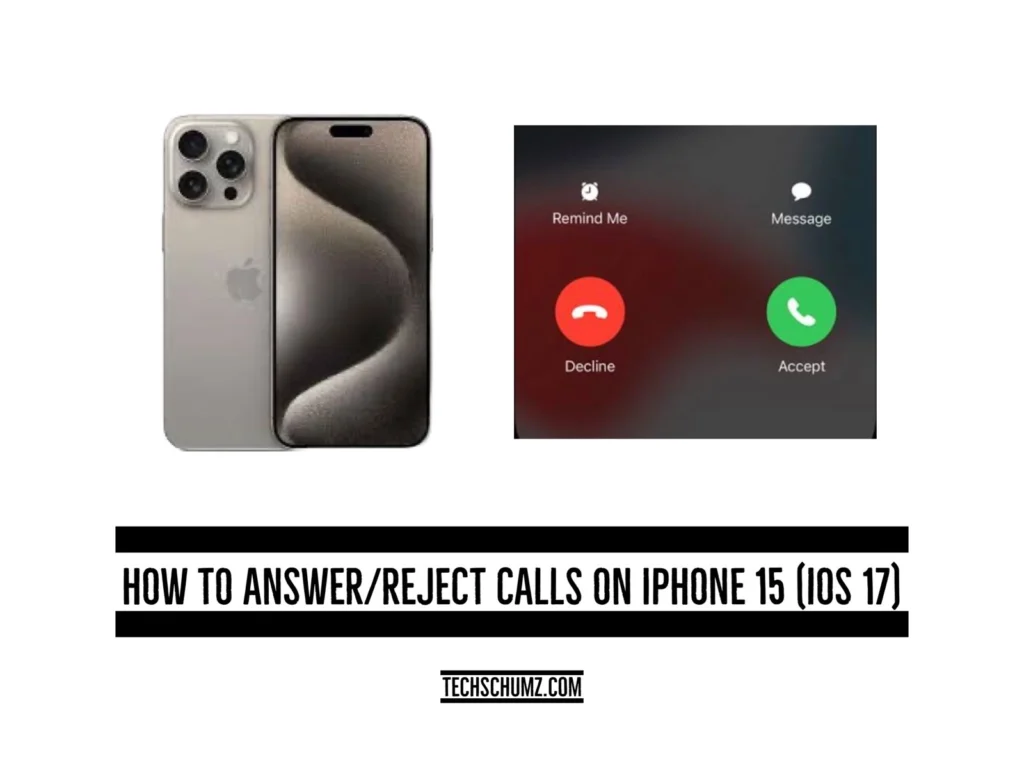 Answer or Reject calls on iphone 15 Techschumz