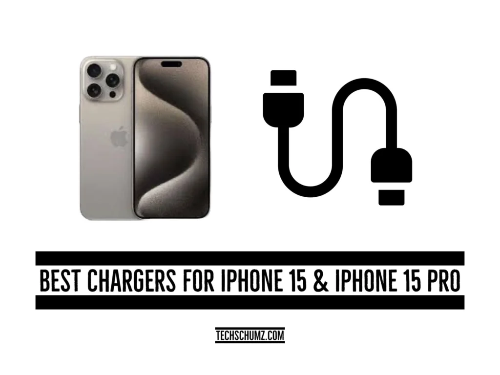 Best chargers for iphone 15 Techschumz