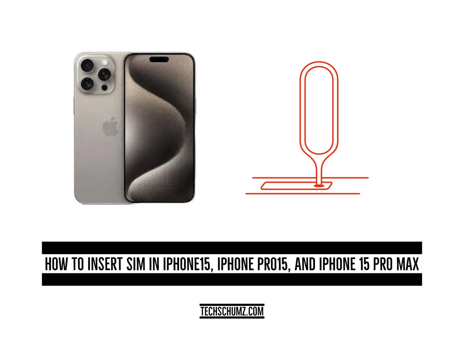 how-to-insert-sim-card-in-iphone-15-15-pro-and-15-pro-max-techschumz