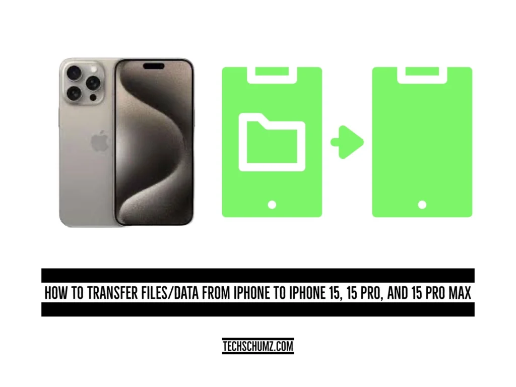 Transfer files or Data from iphone to iphone 15 Techschumz