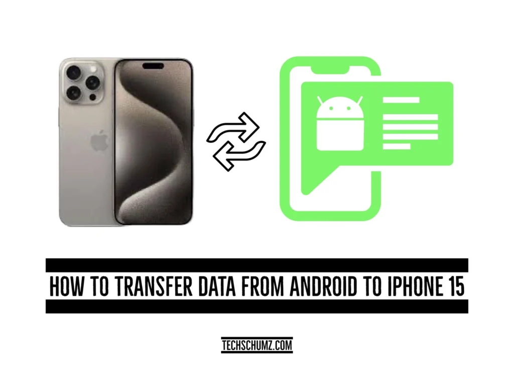 Transfer data from android to iphone 15 How To Transfer Data From Android To iPhone 15