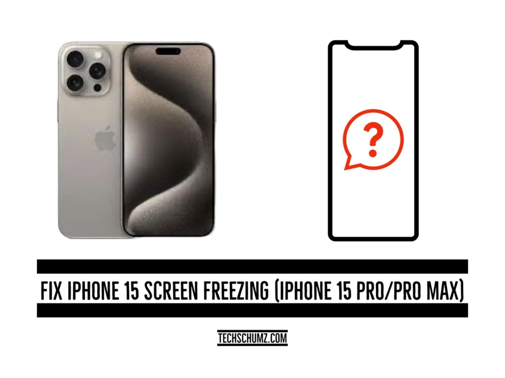Fix iPhone 15 Screen Freezing Fix iPhone 15 Screen Freezing (iPhone 15 Pro/Pro Max)