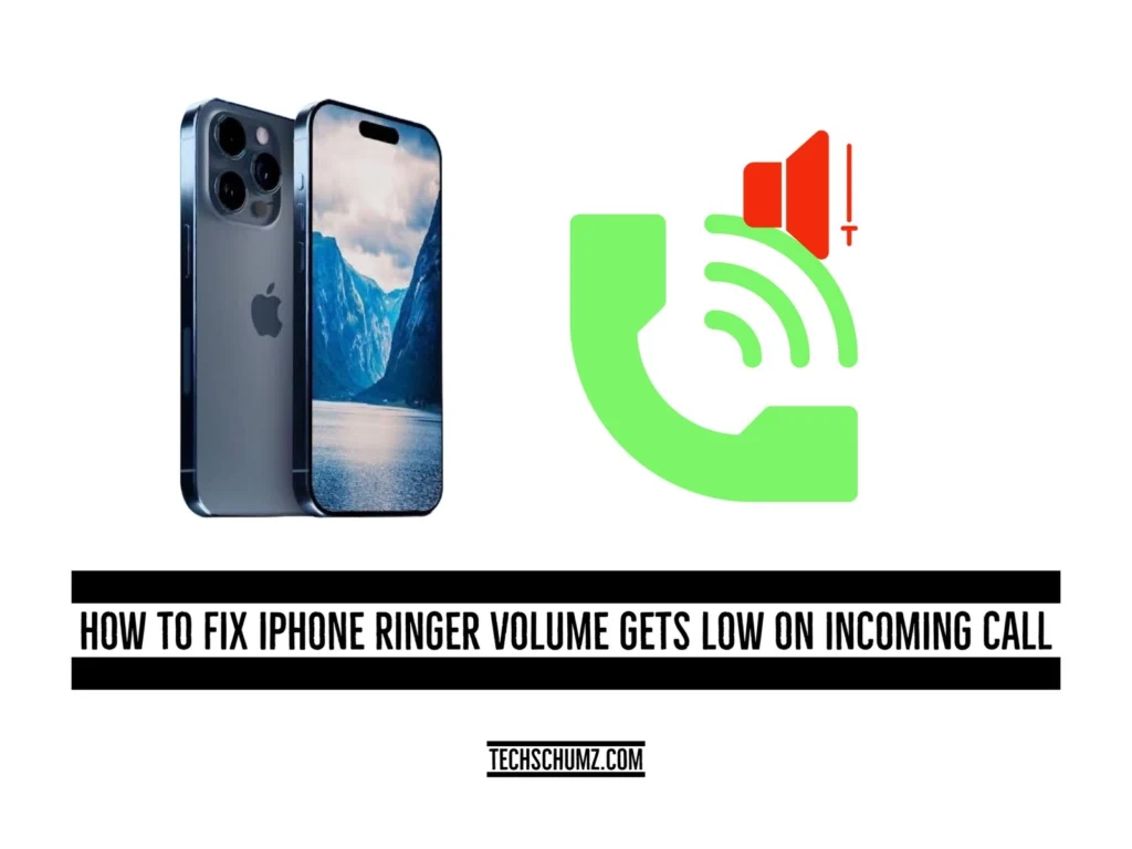 Fix iPhone ringer volume gets low on incoming call Techschumz