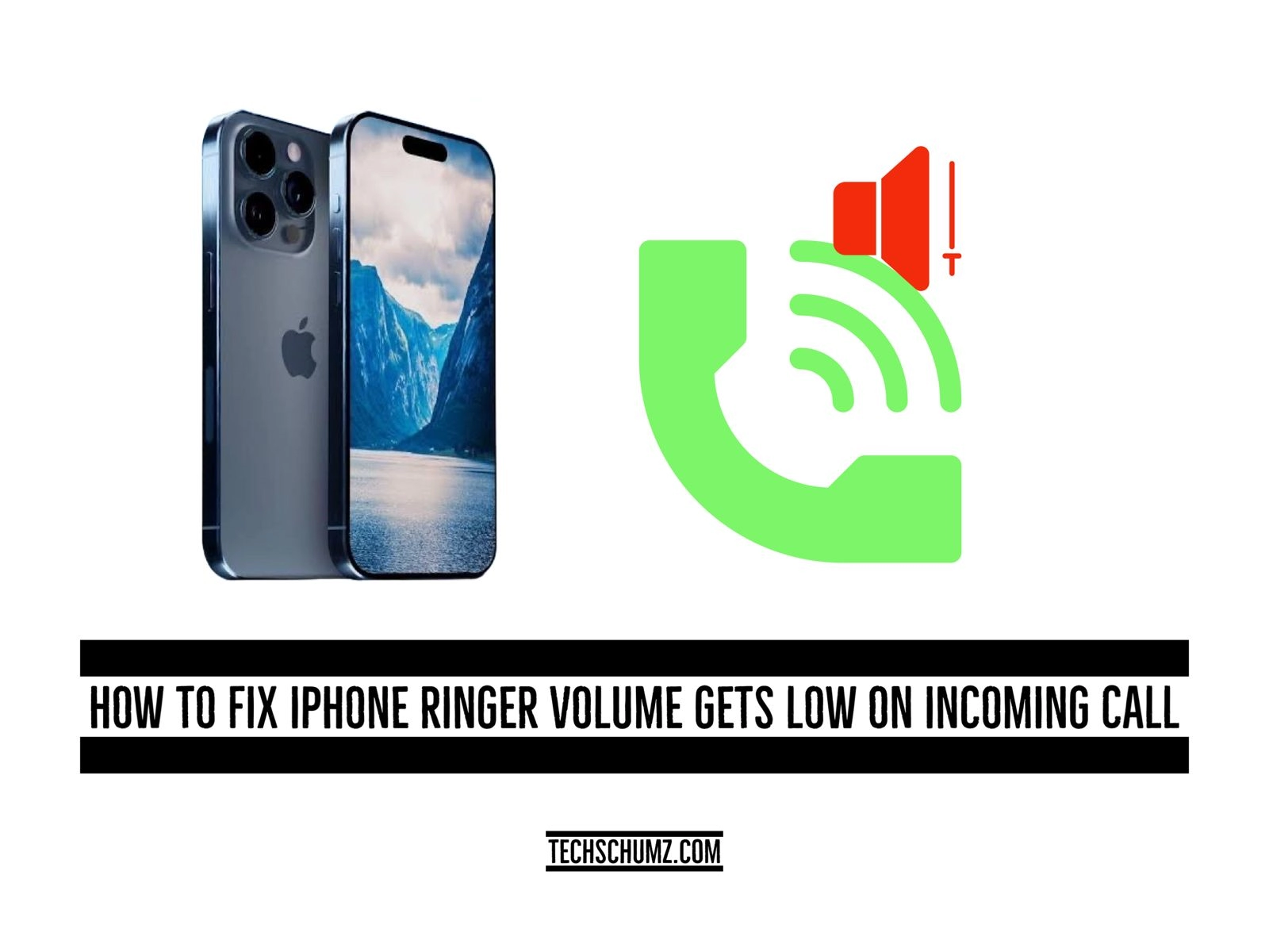 How To Fix iPhone Ringer Volume Gets Low On Call Techschumz